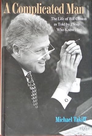 Seller image for A Complicated Man: The Life of Bill Clinton As Told By Those Who Know Him for sale by Canford Book Corral