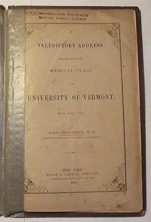A Valedictory Address Delivered Before The Medical Class Of The University Of Vermont, May 31St, ...