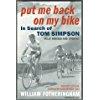 Put Me Back On My Bike: In Search Of Tom Simpson.