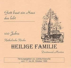 100 Jahre Katholische Kirche Heilige Familie Dortmund-Marten. Hrgs. zur Jubiläumswoche vom 17. bi...