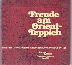 Fruede am Orient-Teppich. Ratgeber über Herkunft, Knüpfkunst, Ornementik, Pflege.