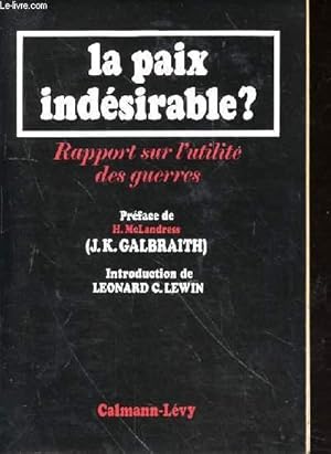 Bild des Verkufers fr LA PAIX INDESIRABLE? - RAPPORT SUR L'UTILITE DES GUERRES zum Verkauf von Le-Livre