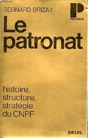 Image du vendeur pour LE PATRONAT - HISTOIRE, STRUCTURE, STRATEGIE DU CNPF mis en vente par Le-Livre