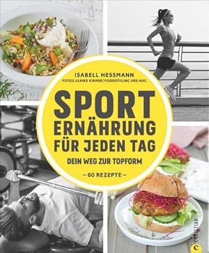 Sporternährung für jeden Tag : Dein Weg zur Topform