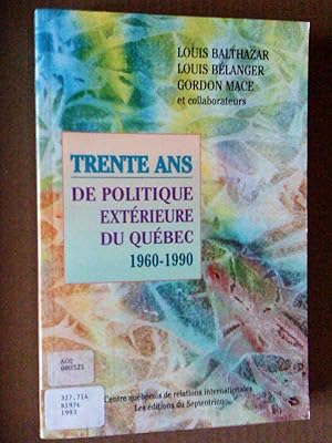 Bild des Verkufers fr Trente ans de politique extrieure du Qubec, 1960-1990 zum Verkauf von Livresse