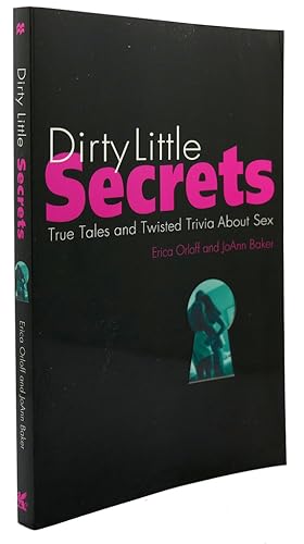 Imagen del vendedor de DIRTY LITTLE SECRETS True Tales and Twisted Trivia About Sex a la venta por Rare Book Cellar