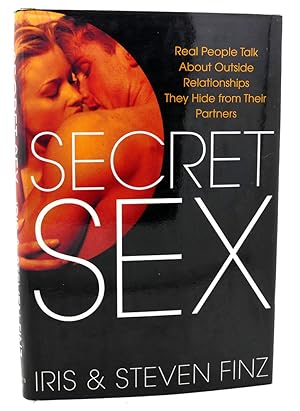 Seller image for SECRET SEX Real People Talk About Outside Relationships They Hide from Their Partners for sale by Rare Book Cellar