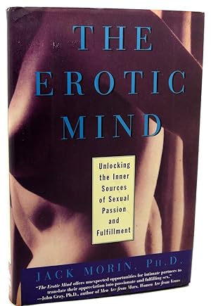 Seller image for THE EROTIC MIND Unlocking the Inner Sources of Sexual Passion and Fulfillment for sale by Rare Book Cellar