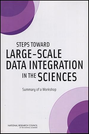 Bild des Verkufers fr Steps Toward Large-Scale Data Integration in the Sciences: Summary of a Workshop zum Verkauf von Diatrope Books