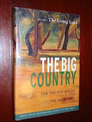 Seller image for The Big Country. Volume 1. The Living Land. The Thorn Birds. The Shiralee for sale by Serendipitous Ink