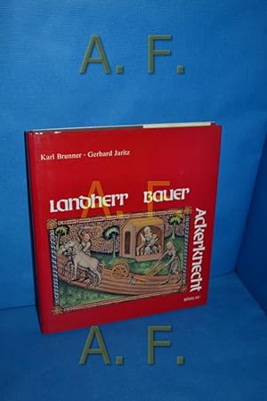 Seller image for Landherr, Bauer, Ackerknecht : der Bauer im Mittelalter: Klischee und Wirklichkeit Karl Brunner , Gerhard Jaritz for sale by Antiquarische Fundgrube e.U.