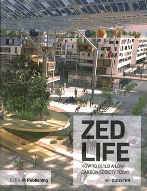 Image du vendeur pour Zedlife : How to Build a Low-carbon Society Today mis en vente par GreatBookPrices