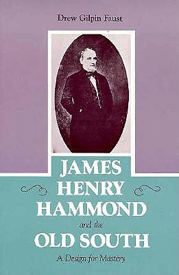Image du vendeur pour James Henry Hammond and the Old South: A Design for Mastery (Paperback or Softback) mis en vente par BargainBookStores