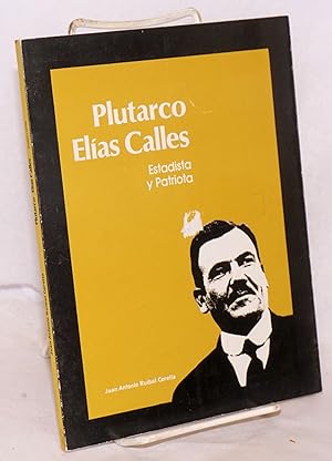 Imagen del vendedor de Plutarco Elias Calles; Estadista y Patriota a la venta por Bolerium Books Inc.