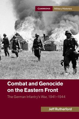 Immagine del venditore per Combat and Genocide on the Eastern Front: The German Infantry's War, 1941 1944 (Paperback or Softback) venduto da BargainBookStores