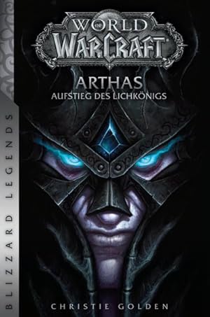 Seller image for World of Warcraft: Arthas - Aufstieg des Lichknigs : Blizzard Legends for sale by AHA-BUCH GmbH