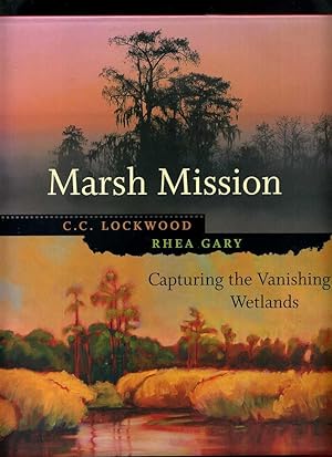 Marsh Mission: Capturing the Vanishing Wetlands (Signed)