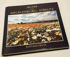 Bilder aus Mecklenburg-Strelitz. Fotos von Werner Unfug, Günther Cave, Ernst Rittwagen u. Bernd L...