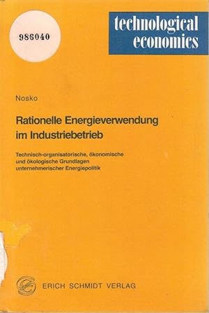 Rationelle Energieverwendung im Industriebetrieb : techn.-organisator., ökonom. u. ökolog. Grundl...