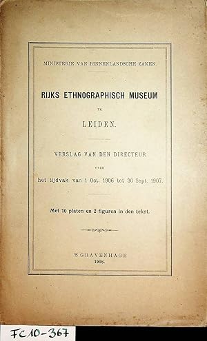 RIJKS ETHNOGRAPHISCH MUSEUM TE LEIDEN. Verslag van de directeur over het tijdvak van 1 Oct.1906 t...