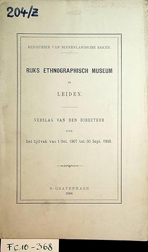 RIJKS ETHNOGRAPHISCH MUSEUM TE LEIDEN. Verslag van de directeur over het tijdvak van 1 Oct.1907 t...