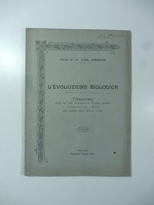 L'evoluzione biologica. Discorso letto nel 148 genetliaco di Vittorio Alfieri distribuendosi i pr...