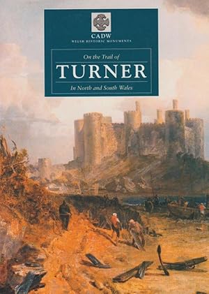 On the Trail of Turner in North and South Wales