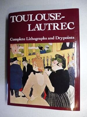 TOULOUSE-LAUTREC - His Complete Lithographs and Drypoints.