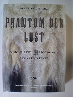 Phantom der Lust. Visionen des Masochismus. Essays und Texte. Band 1 [von 2]