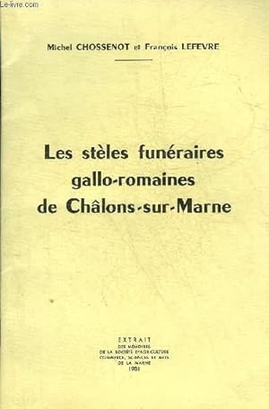 Bild des Verkufers fr LES STELES FUNERAIRES GALLO ROMAINES DE CHALONS SUR MARNE. zum Verkauf von Le-Livre