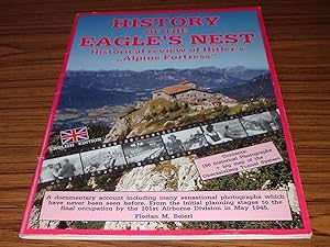 Seller image for History of the Eagle's Nest : Historical Review of Hitler's ' Alpine Fortress ' for sale by Jaycey Books