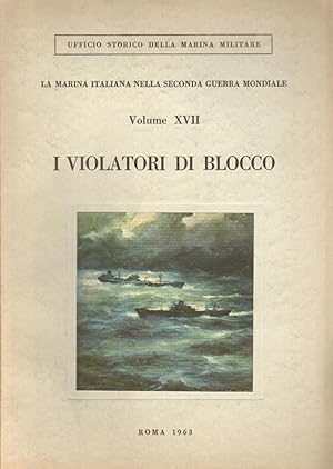 Image du vendeur pour La Marina Italiana nella Seconda Guerra Mondiale. I violatori di blocco Volume XVII mis en vente par Di Mano in Mano Soc. Coop