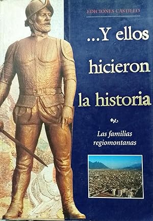 Seller image for --Y Ellos Hicieron La Historia: Las Familias Regiomontanas for sale by Librer�a Monte Sarmiento