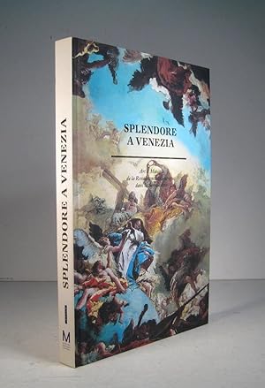 Splendore a Venezia. Art et Musique de la Renaissance au Baroque dans la Sérénissime