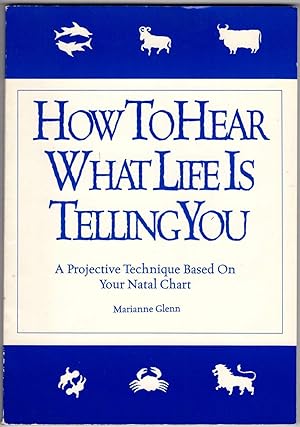 How to Hear What Life is Telling You: A Projective Technique Based on Your Natal Chart