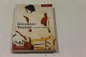 Immagine del venditore per Giovanni Testori. I segreti di Milano. Silvana editoriale 2003. venduto da Amarcord libri