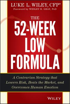 Imagen del vendedor de The 52-Week Low Formula: A Contrarian Strategy That Lowers Risk, Beats the Market, and Overcomes Human Emotion (Hardback or Cased Book) a la venta por BargainBookStores