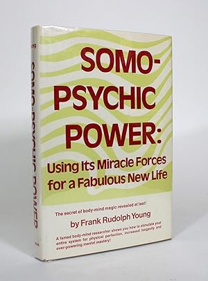 Somo-Psychic Power: Using Its Miracle Forces for a Fabulous New Life