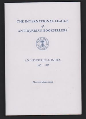 The International League of Antiquarian Booksellers: An Historical Index 1947-2017