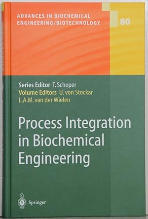 Seller image for Process Integration in Biochemical Engineering. (= Advances in Biochemical Engineering / Biotechnology, vol. 80). for sale by Antiquariat  Braun