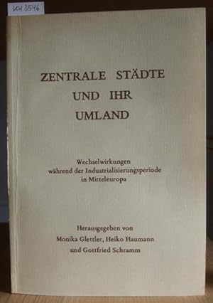 Seller image for Zentrale Stdte und ihr Umland. Wechselwirkungen whrend der Industrialisierungsperiode in Mitteleuropa. for sale by Versandantiquariat Trffelschwein