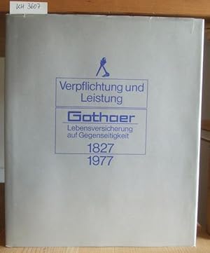 Bild des Verkufers fr Verpflichtung und Leistung. Gothaer Lebensversicherung auf Gegenseitigkeit 1827-1977. zum Verkauf von Versandantiquariat Trffelschwein