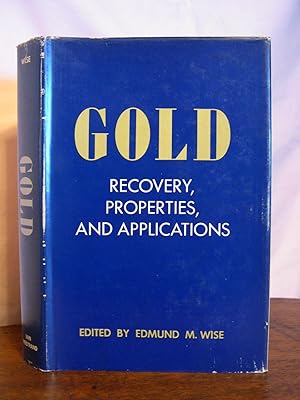 GOLD; RECOVERY, PROPERTIES, AND APPLICATIONS