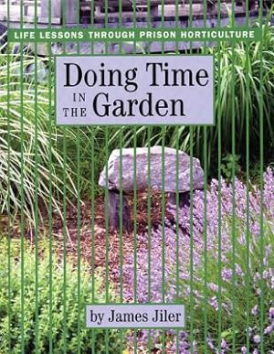 Image du vendeur pour Doing Time in the Garden: Life Lessons Through Prison Horticulture (Hardback or Cased Book) mis en vente par BargainBookStores