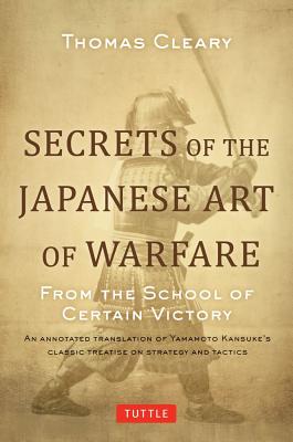 Imagen del vendedor de Secrets of the Japanese Art of Warfare: From the School of Certain Victory (Hardback or Cased Book) a la venta por BargainBookStores