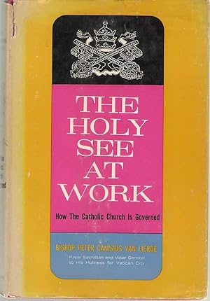 Imagen del vendedor de The Holy See At Work How the Catholic Church is Governed a la venta por Dan Glaeser Books
