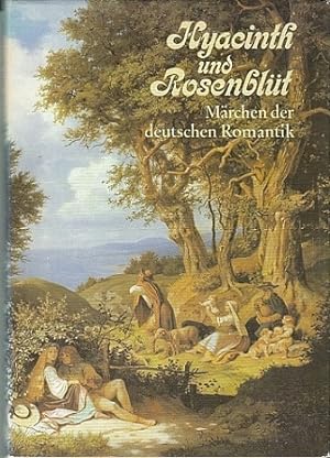 Hyacinth und Rosenblüt. Märchen der deutschen Romantik.