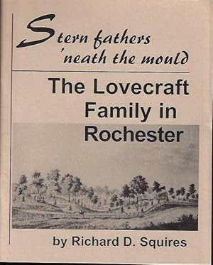 STERN FATHERS 'NEATH THE MOULD; THE LOVECRAFT FAMILY IN ROCHESTER