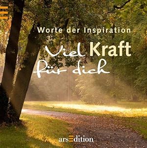 Viel Kraft für dich: Worte der Inspiration