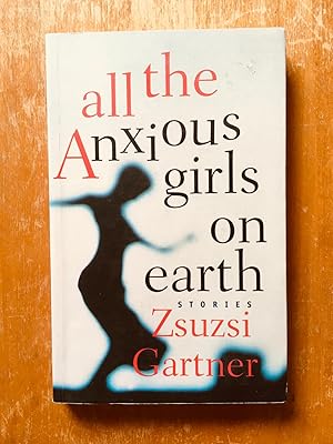 Seller image for All The Anxious Girls On Earth - Stories for sale by Samson Books